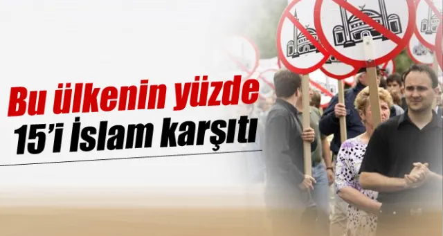 Bu ülkenin yüzde 15'i İslam karşıtı!